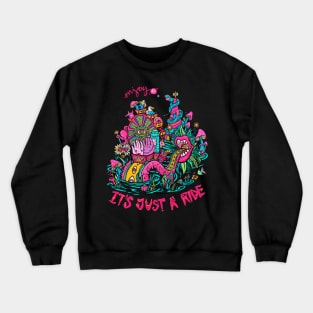 It's Just A Ride Crewneck Sweatshirt